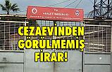 Mersin E Tipi Kapalı Cezaevi'nden Görülmemiş Firar!