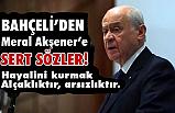 MHP Lideri Bahçeli'den Akşener'e Sert Sözler!