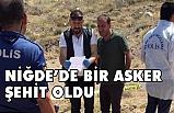 Nigde'de Bir Asker Şehit Oldu
