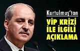 Numan Kurtulmuş'tan 'VİP KRİZİ' Açıklaması