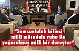 “Samsunluluk bilinci milli mücadele ruhu ile yoğurulmuş milli bir duruştur”