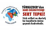 TÜRKAZDER'den Kars Belediyesine "Ermenistan" Tepkisi