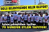 Bolu Belediyesinden çıkartılan işçiler 70 Gündür Eylem Yapıyor