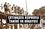 Çetinkaya Köprüsü, Tarihi ve Hikayesi