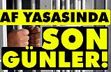Ceza indirim Yasa'sında (Af Yasası) Son Günler