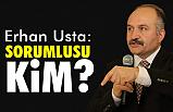 Erhan Usta, Ekonomideki Başarısızlığın Sorumlusu Kim?