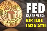 FED, Önemli Karar Verdi: ilke imza attı!