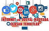 İnternet ve Sosyal Medyada oluşan tehdit!