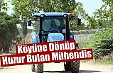 Köyüne Dönüp Huzur Bulan Mühendis