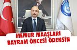 Memur Maaşları Bayram Öncesi Ödensin!