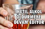 Metil Alkol'den (Metanol) Ölenlerin Sayısı 12'ye Yükseldi