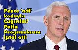 Pence 'acil' koduyla Çağırıldı! Putin Programlarını İptal Etti