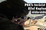 PKK'lı terörist Bilal Kaplan'ın etkisiz hale getirildi