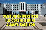 Samsun Üniversitesi İlk Öğrencilerini Alacak