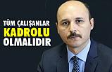 Talip Geylan; Tüm Çalışanlar Kadrolu Olmalıdır