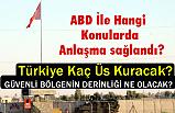 ABD İle Hangi Konularda Anlaşıldı; Türkiye Kaç Üs Kuracak?