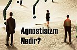 Agnostisizm Nedir?