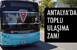 Antalya'da Toplu Ulaşıma Büyük Zam