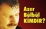 Azer Bülbül Kimdir? Neden Ölmüştür?