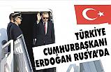 Cumhurbaşkanı Erdoğan Rusya'da