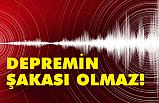 DEPREMİN ŞAKASI OLMAZ !