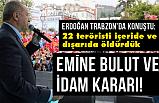 Erdoğan Trabzon'da Konuştu: 22 teröristi içeride ve dışarıda öldürdük