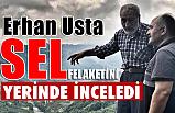 Erhan Usta, Sel Bölgelerinde İncelemelerde Bulundu