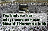 Hacı adayı Cuma Namazını Mescid-i Haram'da Kıldı