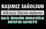 Halil İbrahim Muratoğlu Vefat Etti