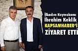 Kaymakam İbrahim Keklik'ten Kapsamhaber'e Ziyaret