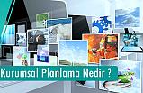 Kurumsal Planlama Nedir ?