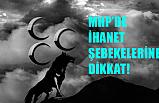 MHP'de İhanet Şebekelerine Dikkat
