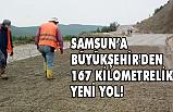 Samsun Büyükşehir'den 167 Kilometrelik Yeni Yol!
