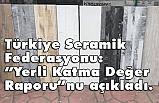 Seramik, yerli katma değer yaratan bir sektör
