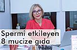 Spermi Etkileyen 8 Mucize Gıda