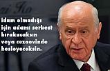 Bahçeli, İdam olmazsa bu işlerden nasıl vazgeçecekler