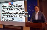 Engeli Olan Çocuklar İçin Kapsayıcı Erken Çocukluk Eğitimi Projesi
