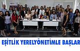 Eşitlik yerel yönetimde başlar!