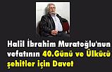 Halil İbrahim Muratoğlu'nun vefatının 40. Günü Daveti