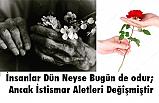 İnsanlar Dün Neyse Bugün de odur; Ancak İstismar Aletleri Değişmiştir
