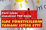 İYİ Parti'de İl Yönetiminin Tamamı İstifa Etti
