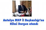 MHP Antalya İl Başkanı Hilmi Durgun Oldu