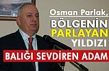 Osman Parlak, Bölgede Parlayan Yıldız (Balığı sevdiren Adam)