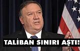 Pompeo uyardı, Taliban Sınırı Aştı