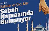 Samsun'da Babalar ve çocuklar namazda buluşacak