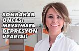 SONBAHAR ÖNCESİ MEVSİMSEL DEPRESYON UYARISI!