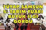 TÜYAP Samsun 5. Tarım Fuarı Bölge Ekonomisine Can Kattı