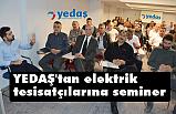 YEDAŞ'tan elektrik tesisatçılarına seminer
