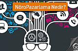 Yeni Pazarlama Türü, Nöro Pazarlama Nedir?