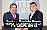 Başkan Mustafa Demir, YEPAŞ Çalışanlarıyla Tecrübelerini Paylaştı